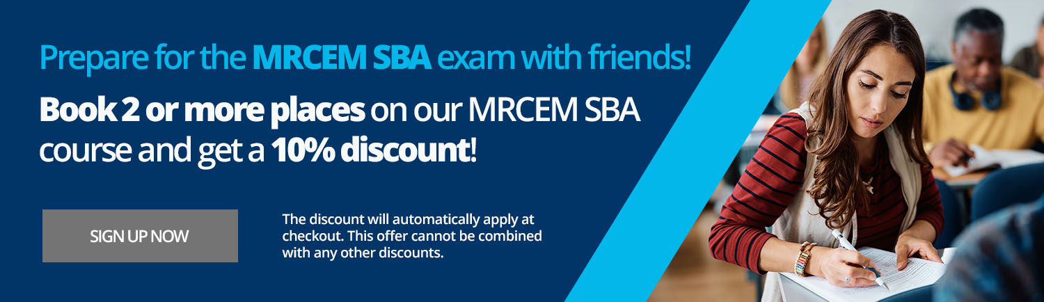 Book 2 or more places on our MRCEM SBA course and get a 10% discount.